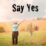 Say Yes (#EverydayJesus link up)