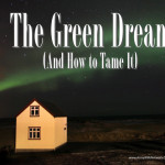 The Green Dream (And How To Tame It)