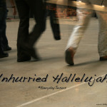 Unhurried Hallelujahs