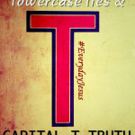 Lowercase Lies & Capital T Truth #EverydayJesus